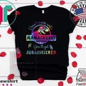Don’t mess with mamasaurus you’ll get Jurasskicked LGBT Tee Shirts