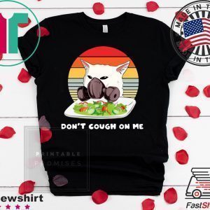 Don’t t cough on me Woman Yelling Cat Mark Vintage Tee Shirts