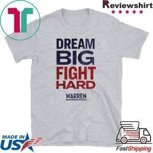 Dream Big Fight Hard Warren Tee Shirts