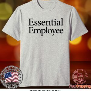 Essential Employee Shirt T-Shirt