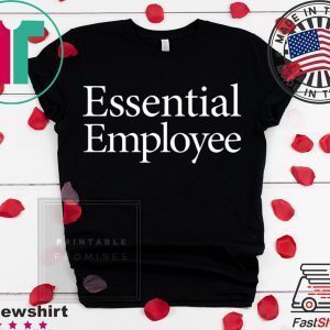 Essential Employee Tee T-Shirts