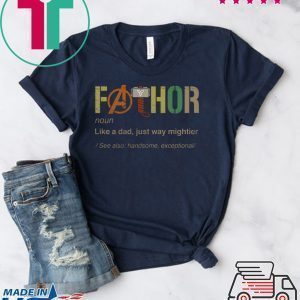 Fathor Like Dad Just Way Mightier Tee Shirts
