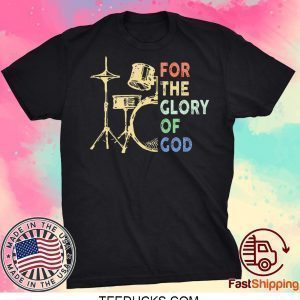 For The Glory Of God Tee Shirts