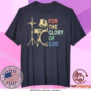 For The Glory Of God Tee Shirts