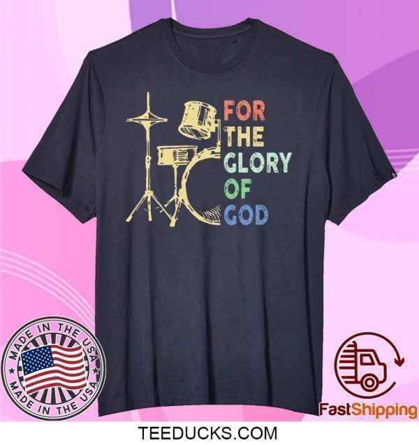 For The Glory Of God Tee Shirts