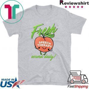 Fresh Speech Therpy Served Daily Tee Shirts