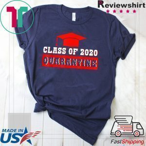 Funny Class of 2020 Graduating Class in Quarantine T-Shirts