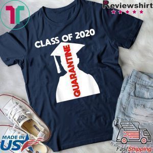 Funny Class of 2020 Graduating Class in Quarantine Tee Shirts
