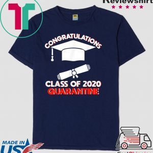Funny Class of 2020 Graduating Class in Quarantine Funny Tee Shirts