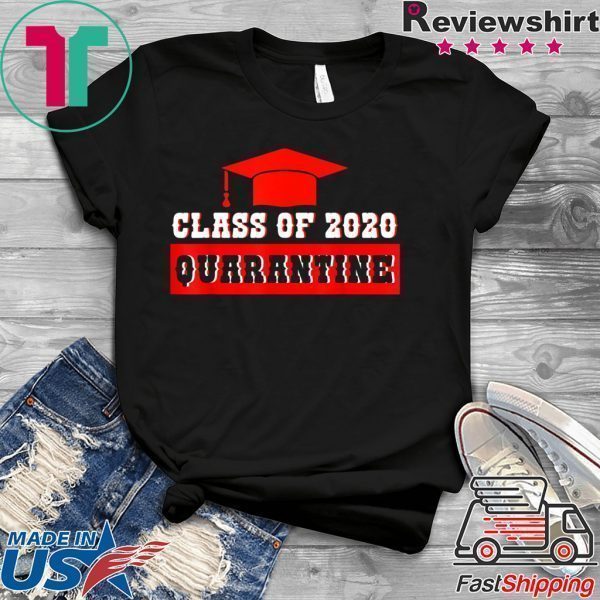 Funny Class of 2020 Graduating Class in Quarantine T-Shirts