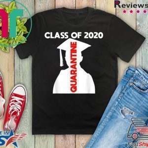 Funny Class of 2020 Graduating Class in Quarantine Tee Shirts