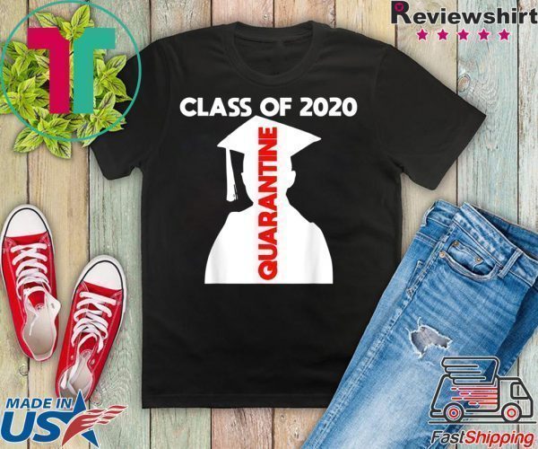 Funny Class of 2020 Graduating Class in Quarantine Tee Shirts