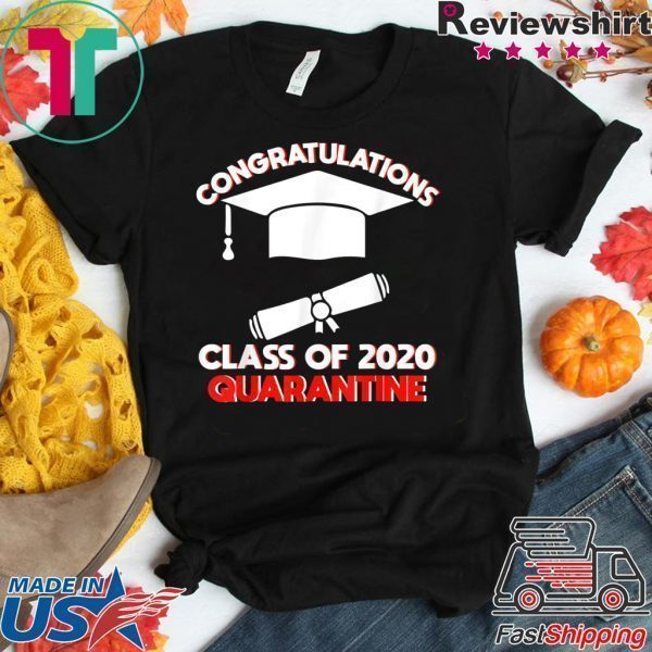 Funny Class of 2020 Graduating Class in Quarantine Funny Tee Shirts