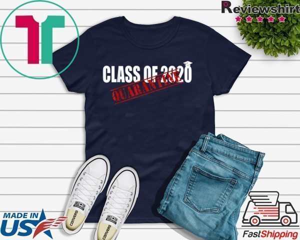 Funny Class of 2020 Graduating Class in Quarantine Tee Shirt