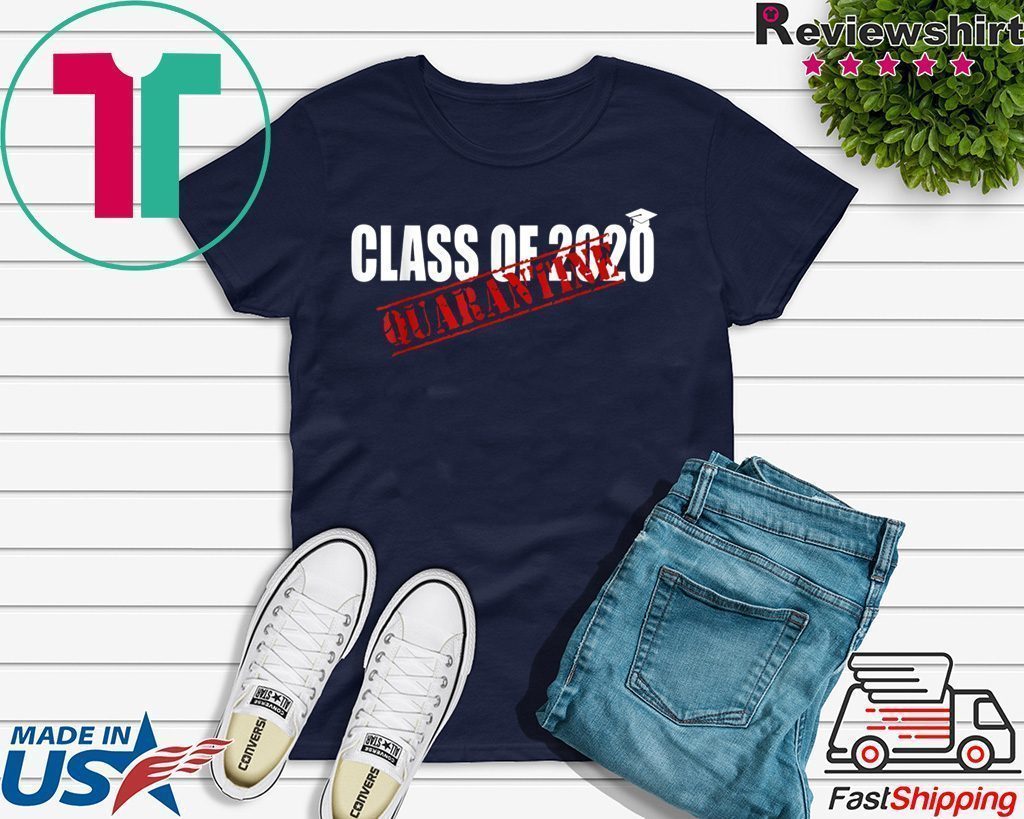 Funny Class of 2020 Graduating Class in Quarantine Tee Shirt - Teeducks
