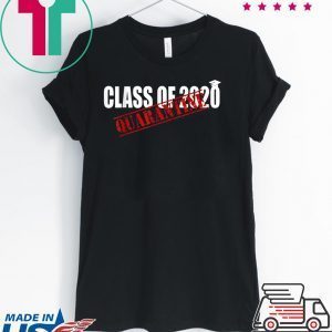 Funny Class of 2020 Graduating Class in Quarantine Tee Shirt