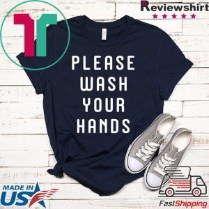 Funny Germaphobe Saying - Wash Your Hands Tee Shirts