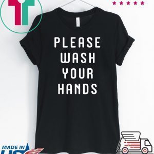 Funny Germaphobe Saying - Wash Your Hands Tee Shirts