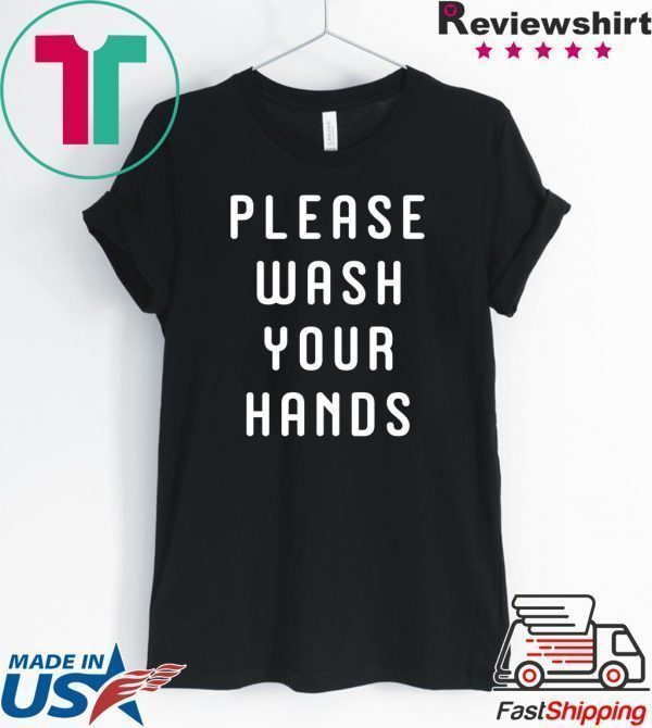 Funny Germaphobe Saying - Wash Your Hands Tee Shirts