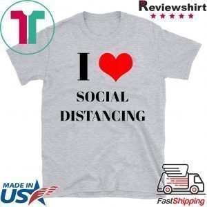 Funny Introvert Saying I Heart Social Distancing Love Home Tee Shirt