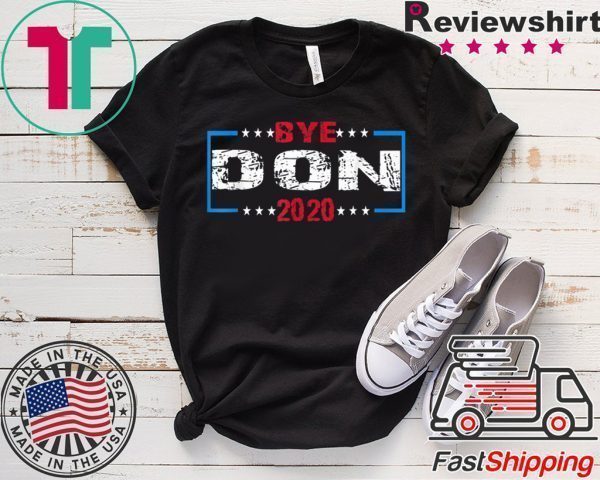 Funny Joe Biden - Bye Don Anti Donald Trump Joe Biden 2020 Tee Shirts