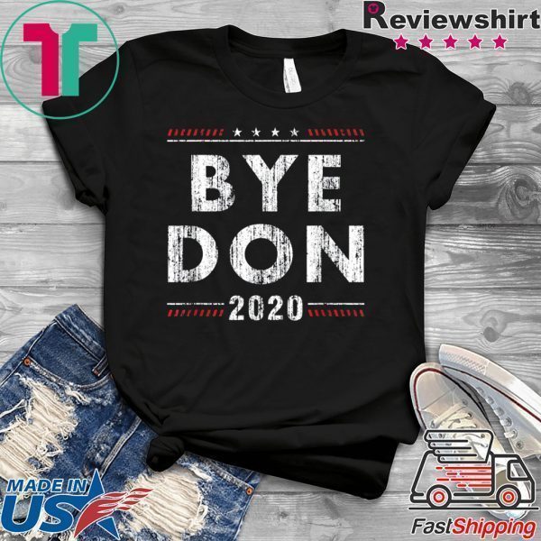 Funny Joe Biden Shirt Bye Don Anti Trump Joe Biden 2020 original T-Shirt