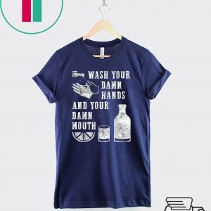 Funny Wash Your Damn Hands Tee Shirt