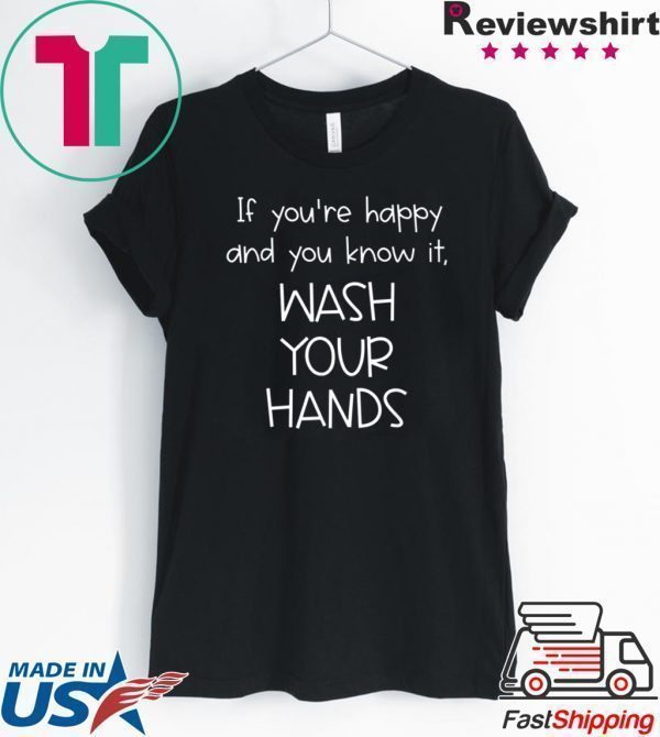 Funny Wash Your Hands Tee Shirts