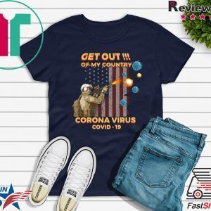 Get Out Of My Country Corona Virus Covid-19 Tee Shirts