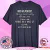 God Has Perfect Timing Never Early Never Late It Takes A Little Patience And A Whole Lot Of Faith But It’s Worth The Wait Tee Shirt