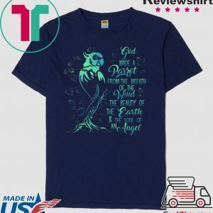 God Made A Parrot From The Breath Of The Wind The Beauty Of The Earth & The Soul Of An Angel Tee Shirts