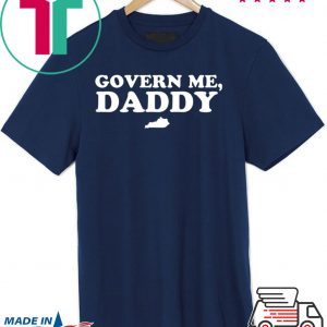 Govern Me Daddy Tee Shirts