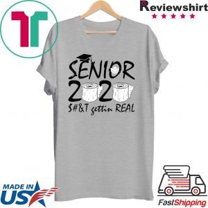 Graduation 2020 Gift Ideas Seniors Shit Gettin Real Tee Shirts