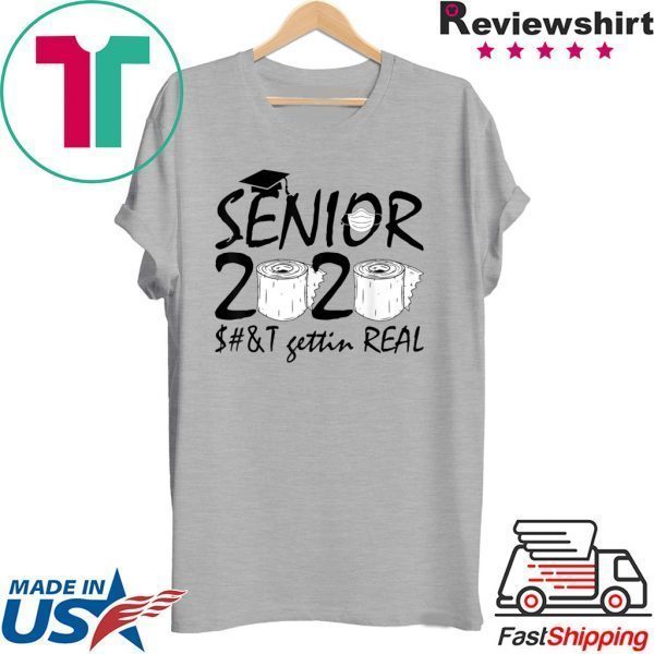 Graduation 2020 Gift Ideas Seniors Shit Gettin Real Tee Shirts