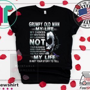 Grumpy Old Man My Life Tee Shirts