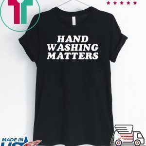 Hand Washing Matters Wash Your Hands Hygiene Tee Shirts