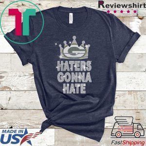 Haters Gonna Hate Tee Shirts