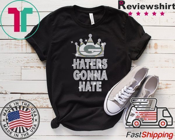 Haters Gonna Hate Tee Shirts