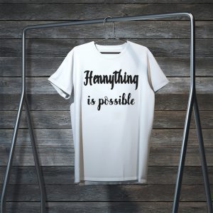 Hennything Is Possible Tee Shirts