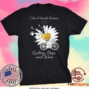 I Am A Simple Woman Cycling Dogs And Wine Tee Shirts