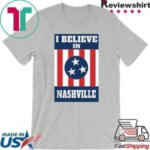 I Believe In Nashville Nashville Strong Tee Shirts