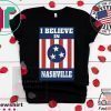 I Believe In Nashville Shirt Nashville Forever Strong Tee Shirts