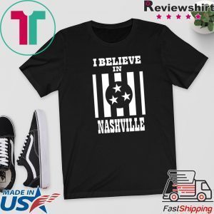 I Believe In Nashville Shirt