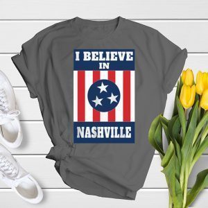I Believe In Nashville Tennessee T-Shirt