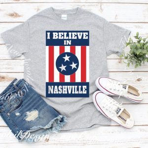 I Believe In Nashville Tornado Tornado Nashville Tee Shirts