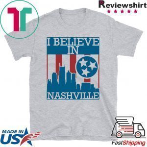 I Believe In “Nashville” Tennessee Nashville Strong City Sign Tee Shirts
