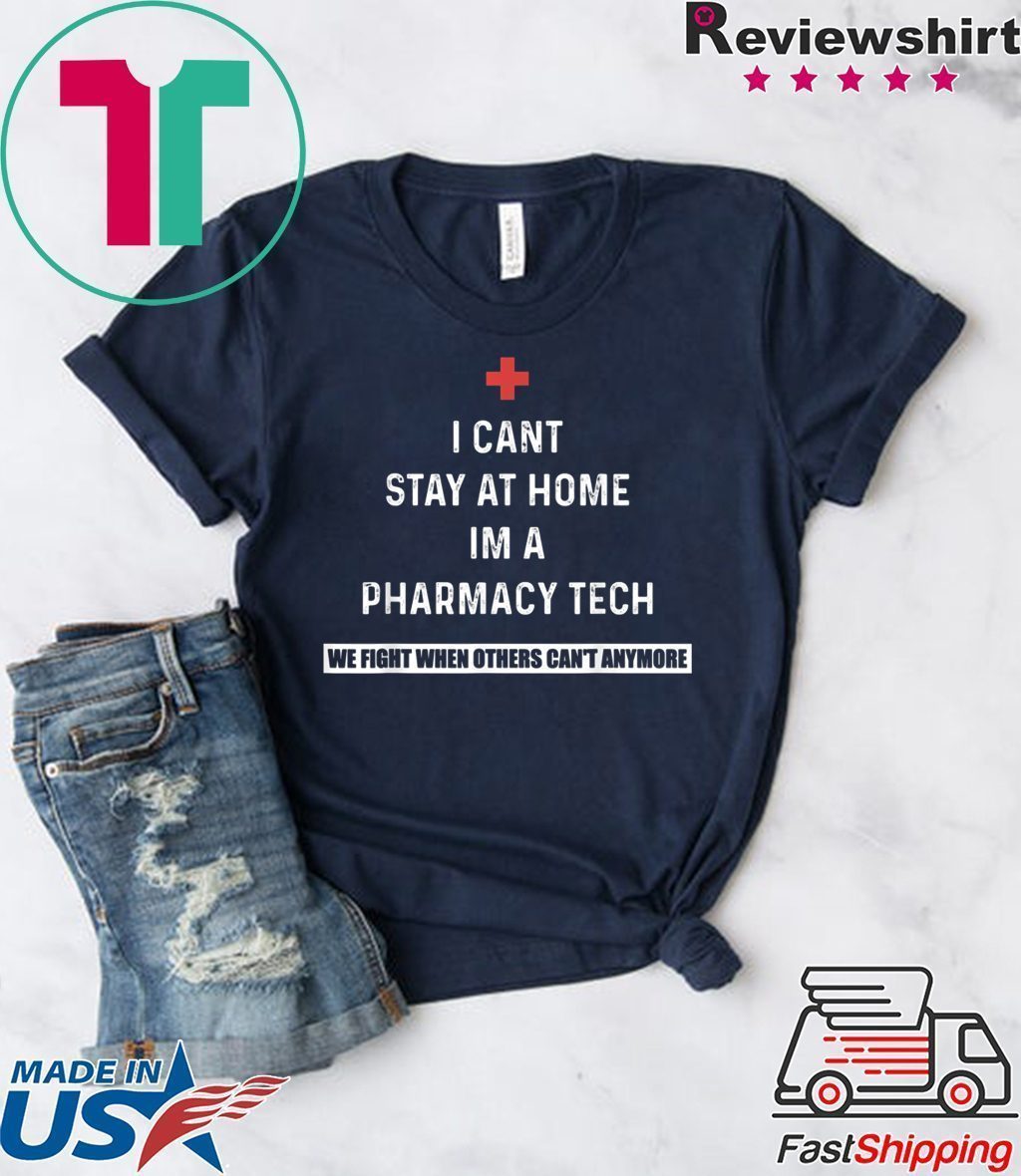 I Can't Stay At Home I'm A Pharmacy Tech Tee Shirts - Teeducks