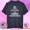 I Can’t Stay At Home I’m A Farmer We Work When Others Can’t Anymore Tee Shirts