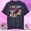 I Just Can’t Stop Rubbing My Meat Tee Shirts