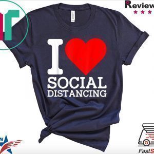 I Love Social Distancing Shirt Funny Virus Introvert Tee Shirt